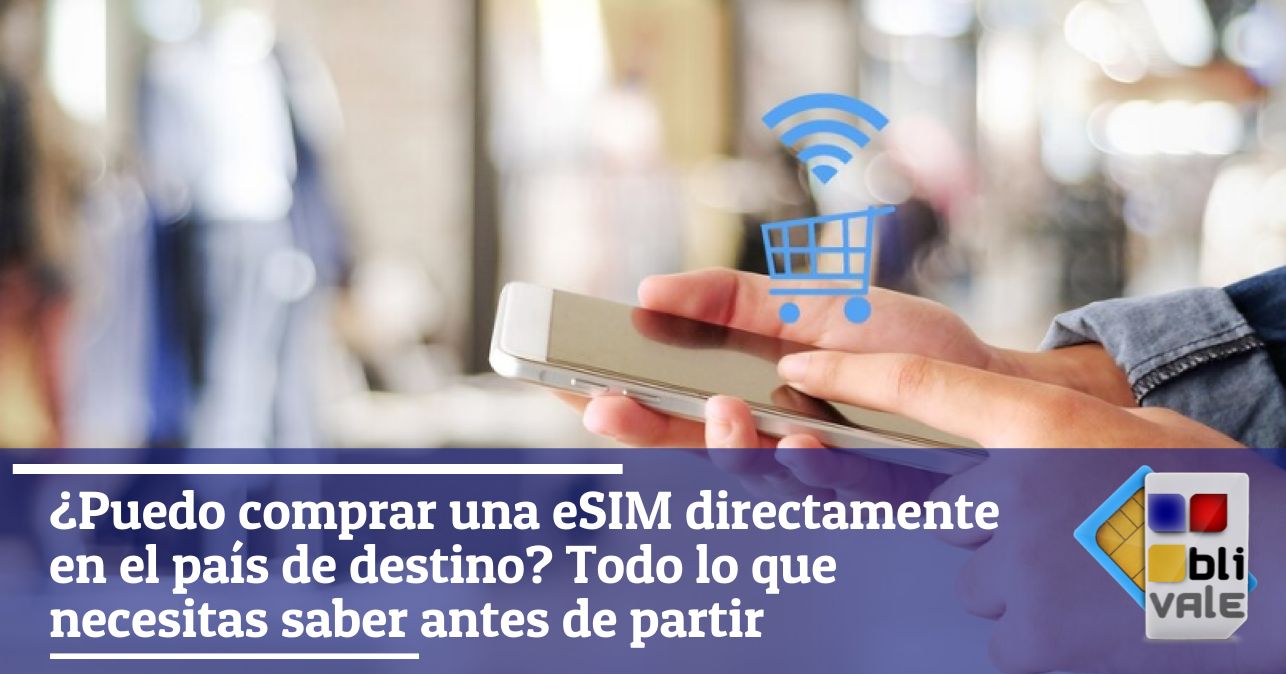 blivale_image_es_Comprar eSIM directamente en el país de destino_643x337 ¿Puedo comprar una eSIM directamente en el país de destino? Todo lo que necesitas saber antes de partir